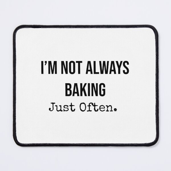 Item preview, I'm not always baking, just often designed and sold by OptimaShirts.