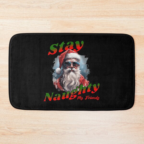 Item preview, Stay Naughty My Friends designed and sold by BadAttitudeTees.