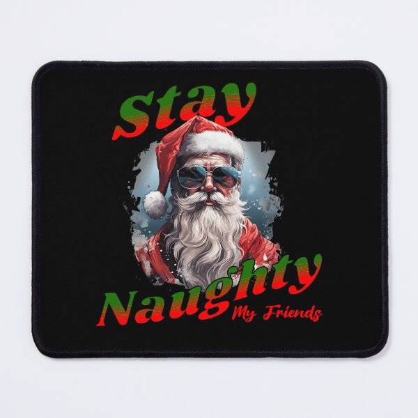 Item preview, Stay Naughty My Friends designed and sold by BadAttitudeTees.