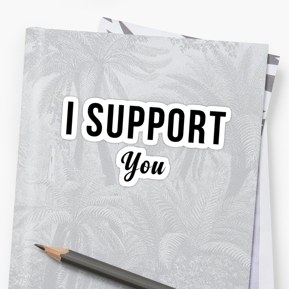 i-support-you-stickers-by-trendjunky-redbubble