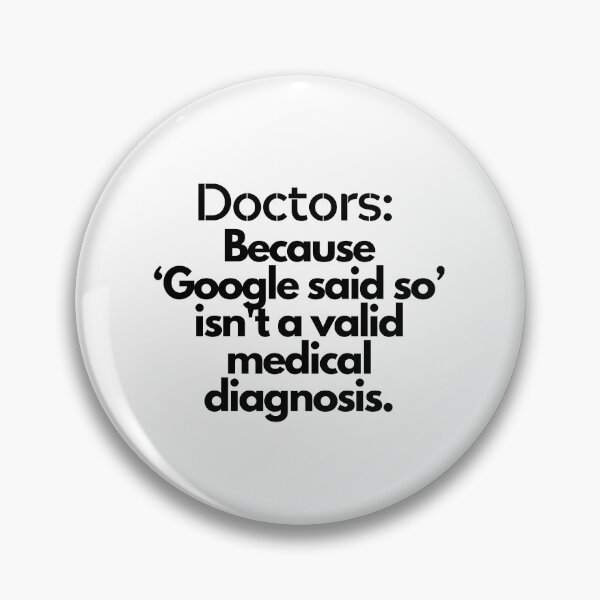 Item preview, "Doctors: Because 'Google said so' isn't a valid medical diagnosis." - Funny doctor quote on designed and sold by ExtraMessages.