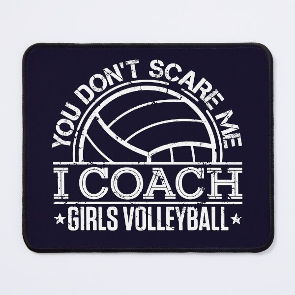 Item preview, You Don't Scare Me I Coach Girls Volleyball designed and sold by jaygo.