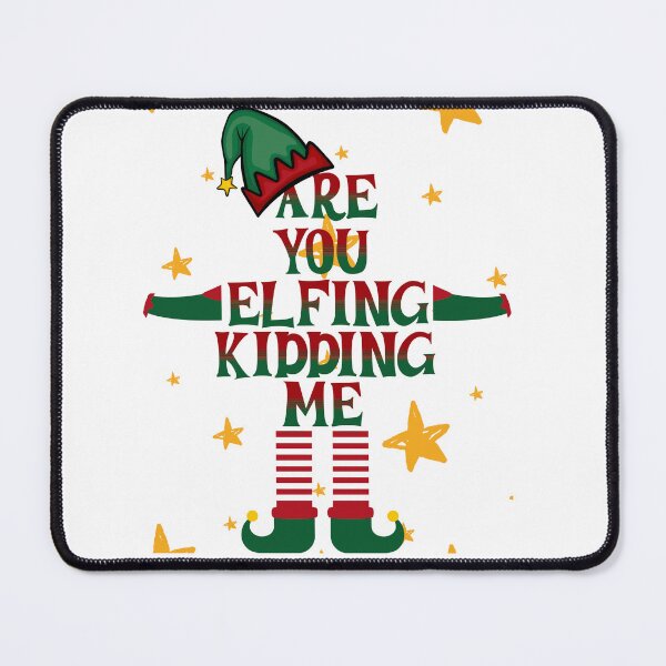 Item preview, Are you Elfing Kidding Me designed and sold by Fr0mtheMachine.