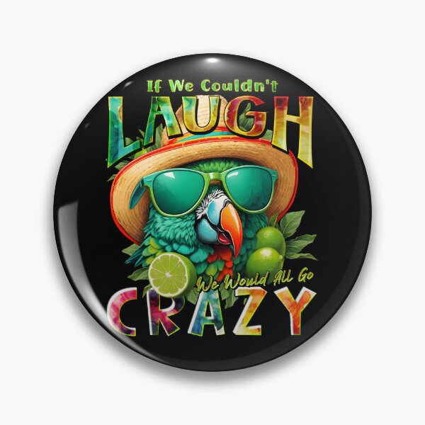 Item preview, Couldn't Laugh We'd All Go Crazy A Parrot Island Lime Lover designed and sold by MindWave THC.