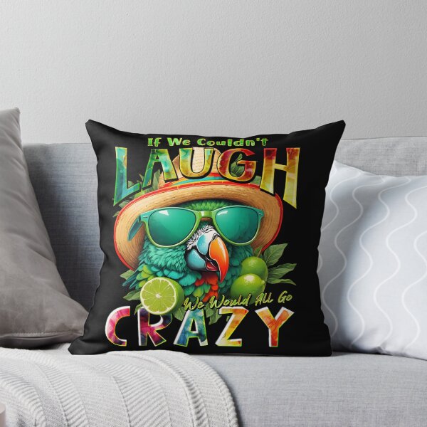 Item preview, Couldn't Laugh We'd All Go Crazy A Parrot Island Lime Lover designed and sold by MindWave THC.