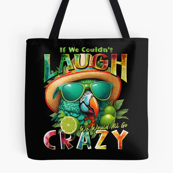 Item preview, Couldn't Laugh We'd All Go Crazy A Parrot Island Lime Lover designed and sold by MindWave THC.