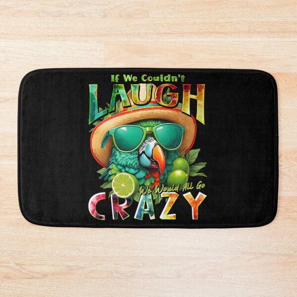 Item preview, Couldn't Laugh We'd All Go Crazy A Parrot Island Lime Lover designed and sold by MindWave THC.