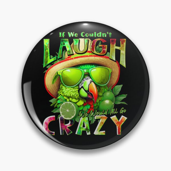 Item preview, If We Couldn't Laugh We'd All Go Crazy A Parrot Island Lime Lover designed and sold by MindWave THC.