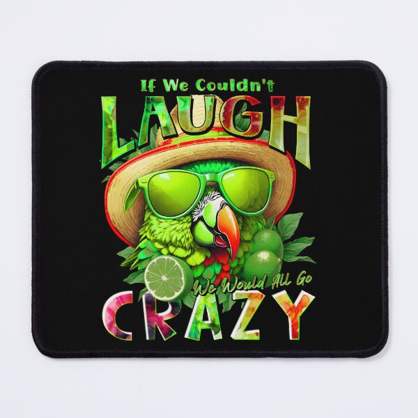 Item preview, If We Couldn't Laugh We'd All Go Crazy A Parrot Island Lime Lover designed and sold by MindWave THC.