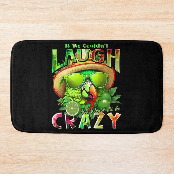 Item preview, If We Couldn't Laugh We'd All Go Crazy A Parrot Island Lime Lover designed and sold by MindWave THC.