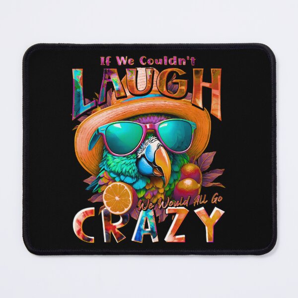 Item preview, If We Couldn't Laugh We'd All Go Crazy A Parrot Island Lime Lover designed and sold by MindWave THC.
