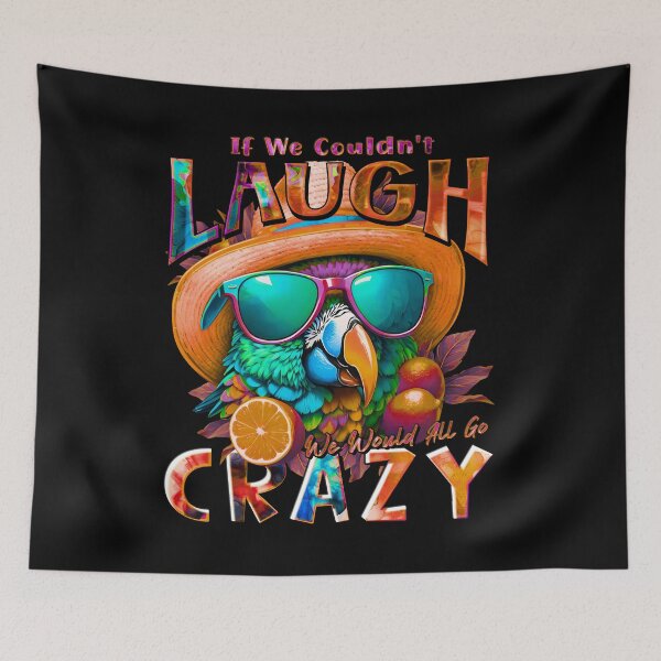 Item preview, If We Couldn't Laugh We'd All Go Crazy A Parrot Island Lime Lover designed and sold by MindWave THC.