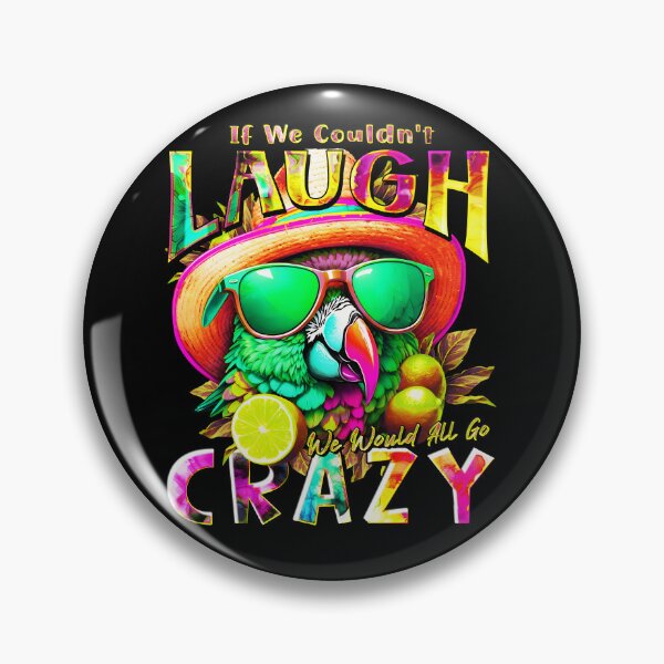 Item preview, If We Couldn't Laugh We'd All Go Crazy A Parrot Island Lime Lover designed and sold by MindWave THC.