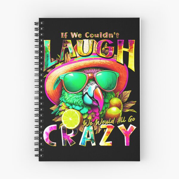 Item preview, If We Couldn't Laugh We'd All Go Crazy A Parrot Island Lime Lover designed and sold by MindWave THC.
