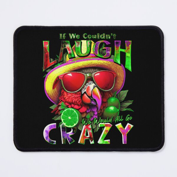 Item preview, If We Couldn't Laugh We'd All Go Crazy A Parrot Island Lime Lover designed and sold by MindWave THC.