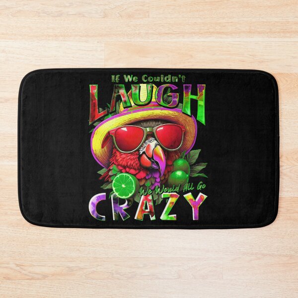 Item preview, If We Couldn't Laugh We'd All Go Crazy A Parrot Island Lime Lover designed and sold by MindWave THC.