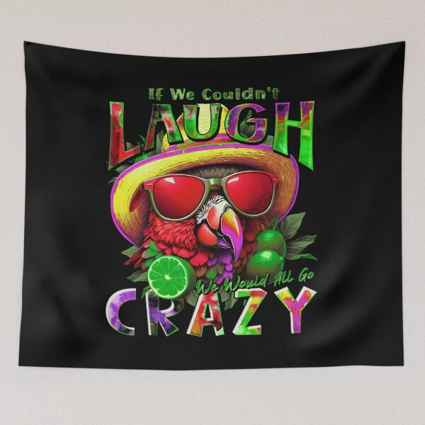 Item preview, If We Couldn't Laugh We'd All Go Crazy A Parrot Island Lime Lover designed and sold by MindWave THC.