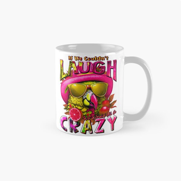Item preview, if We Couldn't Laugh We'd All Go Crazy A Parrot Island Lime Lover designed and sold by MindWave THC.