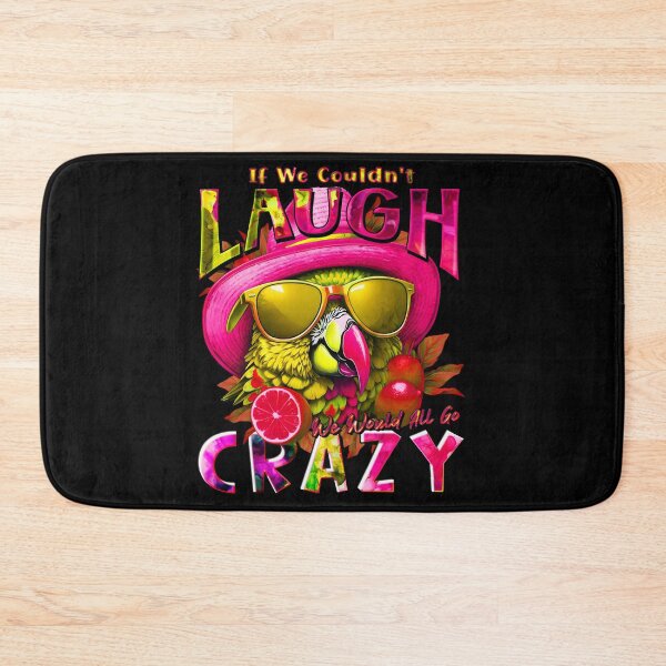 Item preview, if We Couldn't Laugh We'd All Go Crazy A Parrot Island Lime Lover designed and sold by MindWave THC.
