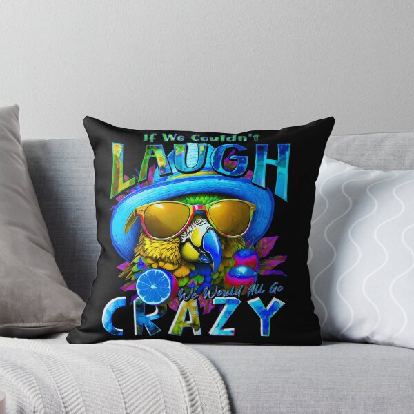 Item preview, if We Couldn't Laugh We'd All Go Crazy A Parrot Island Lime Lover designed and sold by MindWave THC.