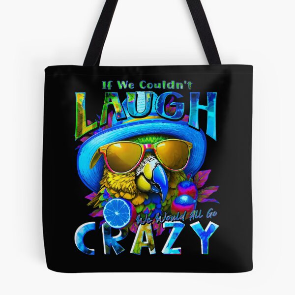 Item preview, if We Couldn't Laugh We'd All Go Crazy A Parrot Island Lime Lover designed and sold by MindWave THC.
