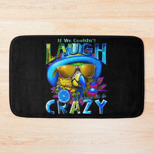 Item preview, if We Couldn't Laugh We'd All Go Crazy A Parrot Island Lime Lover designed and sold by MindWave THC.