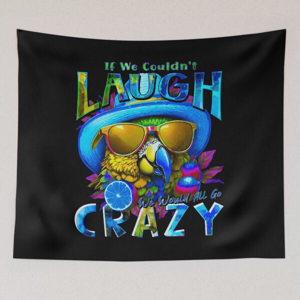 Item preview, if We Couldn't Laugh We'd All Go Crazy A Parrot Island Lime Lover designed and sold by MindWave THC.