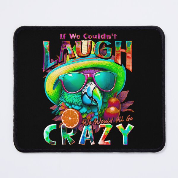 Item preview, If We Couldn't Laugh We'd All Go Crazy A Parrot Island Lime Lover designed and sold by MindWave THC.