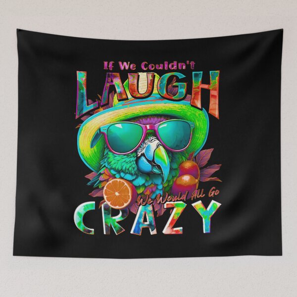 Item preview, If We Couldn't Laugh We'd All Go Crazy A Parrot Island Lime Lover designed and sold by MindWave THC.