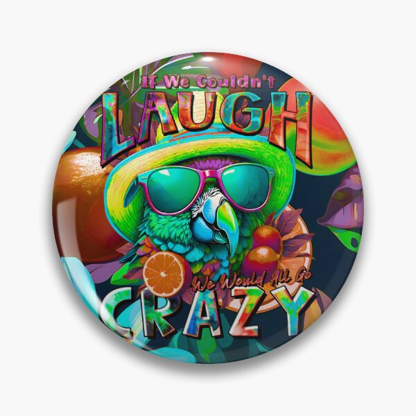 Item preview, If We Couldn't Laugh We'd All Go Crazy A Parrot Island Lime Lover designed and sold by MindWave THC.