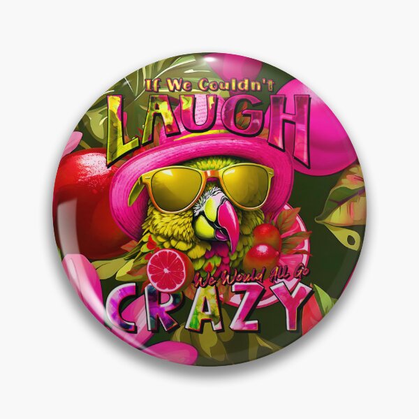 Item preview, if We Couldn't Laugh We'd All Go Crazy A Parrot Island Lime Lover designed and sold by MindWave THC.