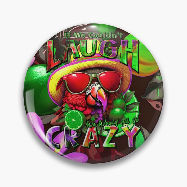 Item preview, If We Couldn't Laugh We'd All Go Crazy A Parrot Island Lime Lover designed and sold by MindWave THC.