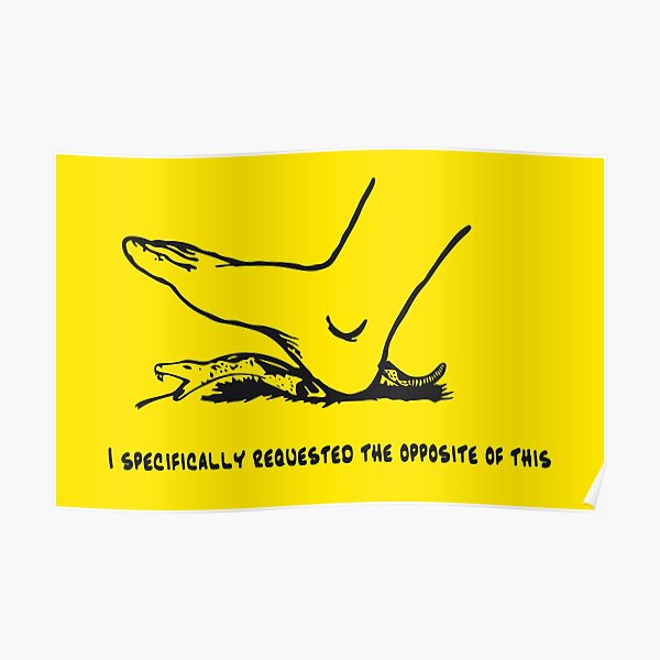 I specifically requested the opposite of this - Don't tread on me parody Gadsden flag with snek - yellow version HD HIGH QUALITY ONLINE STORE Poster