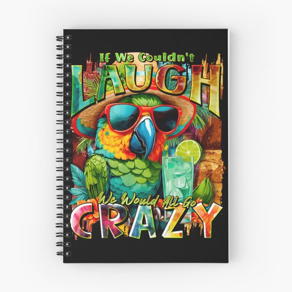 Item preview, If We Couldn't Laugh We'd All Go Crazy A Parrot Island Cocktail Fiesta designed and sold by MindWave THC.