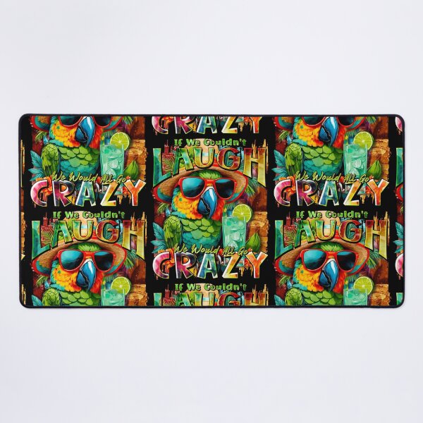 Item preview, If We Couldn't Laugh We'd All Go Crazy A Parrot Island Cocktail Fiesta designed and sold by MindWave THC.