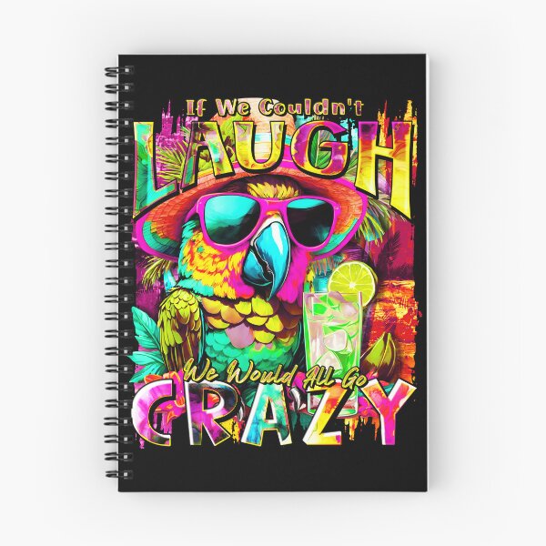 Item preview, If We Couldn't Laugh We'd All Go Crazy A Parrot Island Cocktail Fiesta designed and sold by MindWave THC.