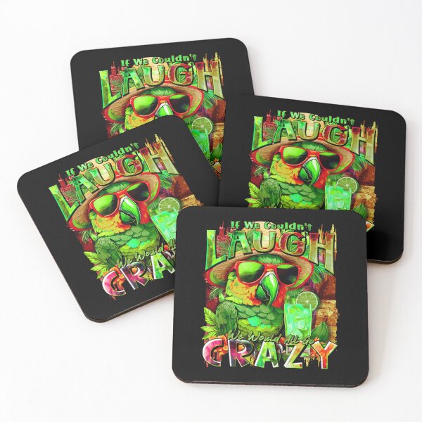 Item preview, If We Couldn't Laugh We'd All Go Crazy A Parrot Island Cocktail Fiesta designed and sold by MindWave THC.