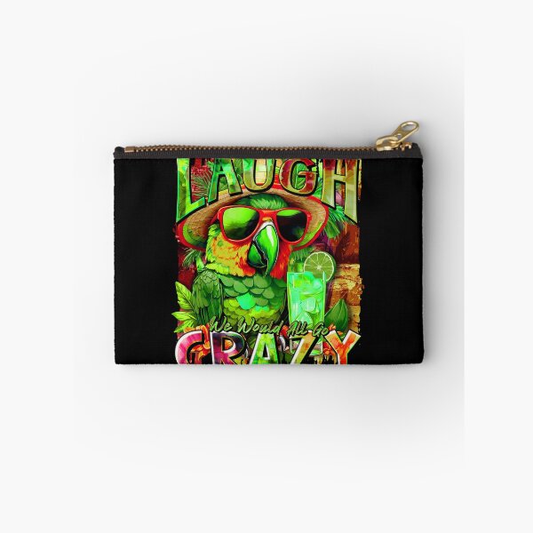 Item preview, If We Couldn't Laugh We'd All Go Crazy A Parrot Island Cocktail Fiesta designed and sold by MindWave THC.