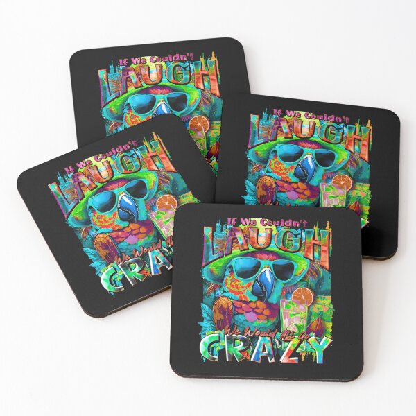 Item preview, If We Couldn't Laugh We'd All Go Crazy A Parrot Island Cocktail Fiesta designed and sold by MindWave THC.