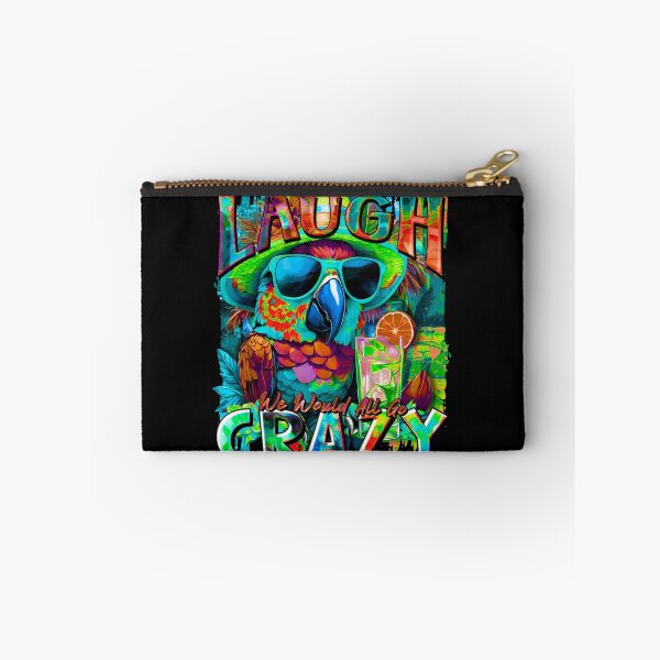 Item preview, If We Couldn't Laugh We'd All Go Crazy A Parrot Island Cocktail Fiesta designed and sold by MindWave THC.