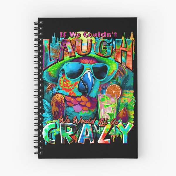 Item preview, If We Couldn't Laugh We'd All Go Crazy A Parrot Island Cocktail Fiesta designed and sold by MindWave THC.