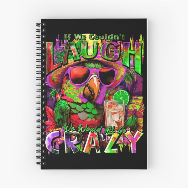 Item preview, If We Couldn't Laugh We'd All Go Crazy A Parrot Island Cocktail Fiesta designed and sold by MindWave THC.
