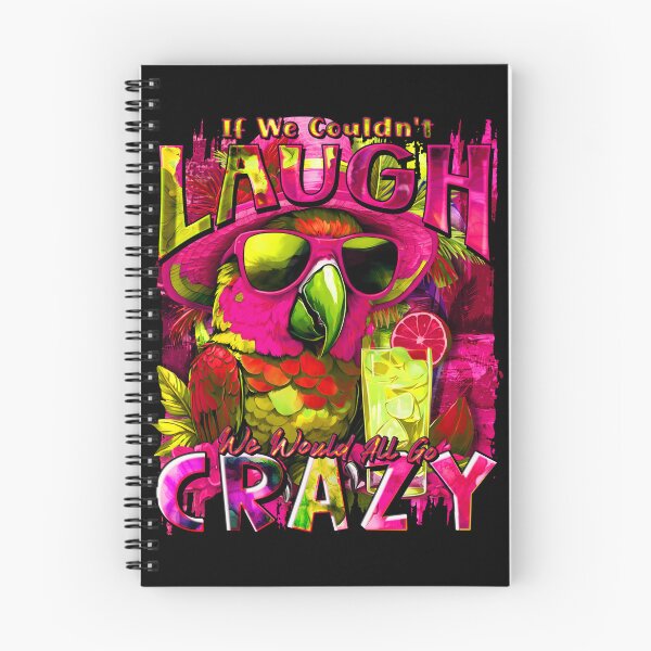 Item preview, If We Couldn't Laugh We'd All Go Crazy A Parrot Island Cocktail Fiesta designed and sold by MindWave THC.