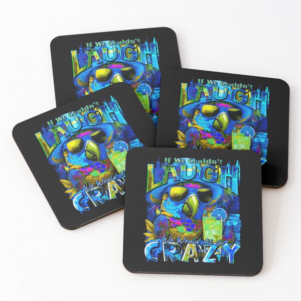 Item preview, If We Couldn't Laugh We'd All Go Crazy A Parrot Island Cocktail Fiesta designed and sold by MindWave THC.
