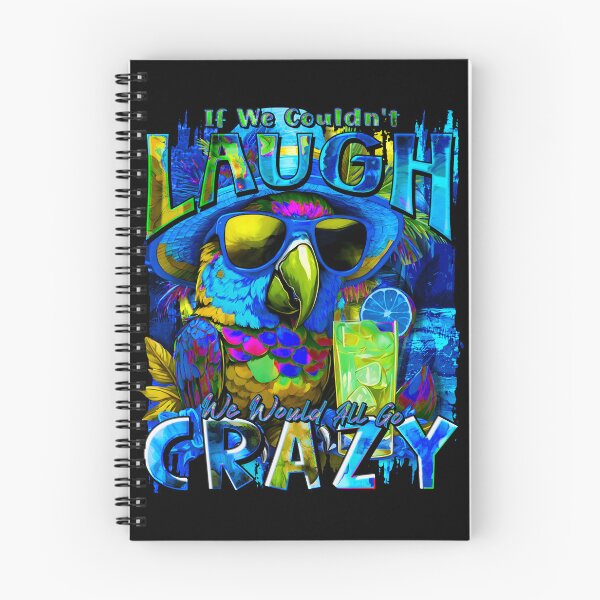 Item preview, If We Couldn't Laugh We'd All Go Crazy A Parrot Island Cocktail Fiesta designed and sold by MindWave THC.