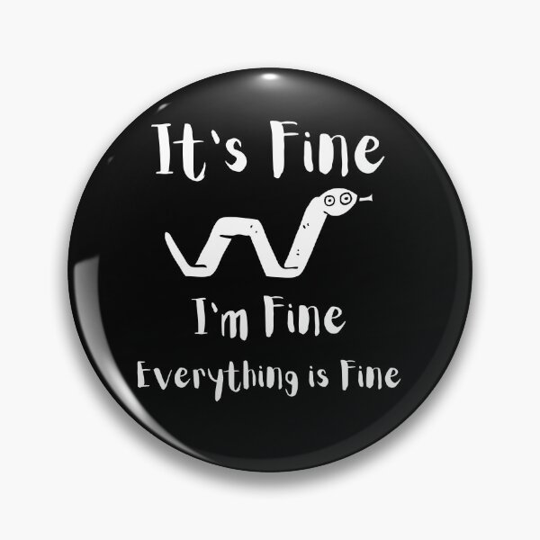 Item preview, Its fine Im fine everything is fine. designed and sold by TeeToop1.