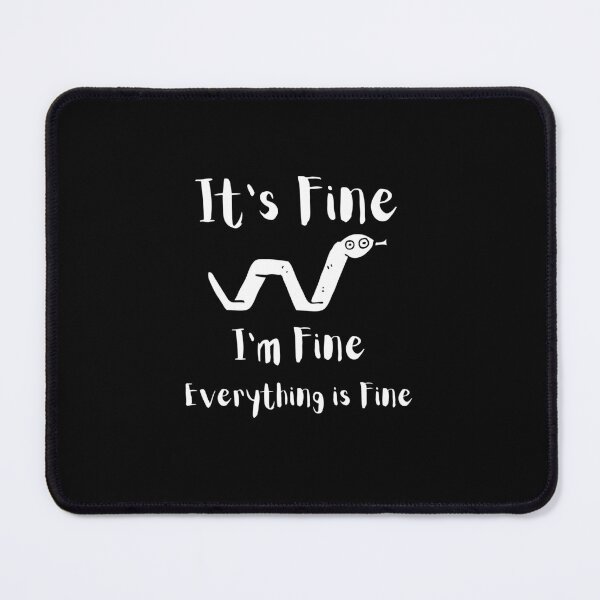 Item preview, Its fine Im fine everything is fine. designed and sold by TeeToop1.