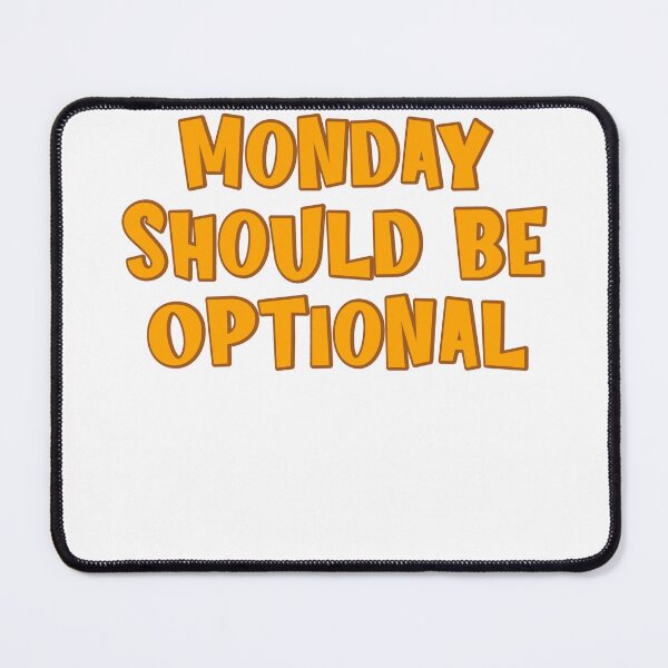 Item preview, Monday Should Be Optional designed and sold by StreetFooD.