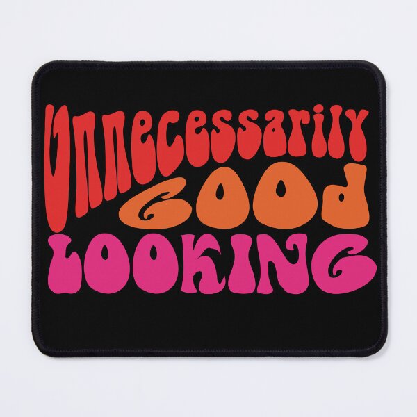 Item preview, Unnecessarily Good Looking designed and sold by BastsTardyChild.