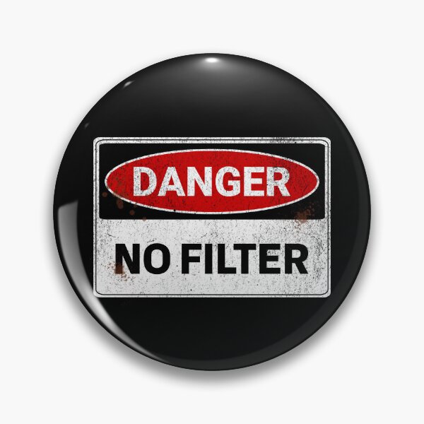 Item preview, Danger No Filter designed and sold by Studio Bankai.